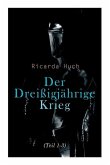 Der Dreißigjährige Krieg (Teil 1-3): Der Kampf um die europäische Hegemonie: Die Ursachen, die Kampagnen und die Auswirkungen