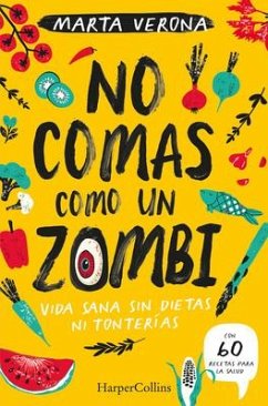 No Comas Como Un Zombi (Don't Eat Like a Zombie - Spanish Edition) - Verona, Marta