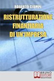Ristrutturazione Finanziaria di un'Impresa: Guida Strategica al Riassetto Aziendale Dall'Analisi al Finanziamento