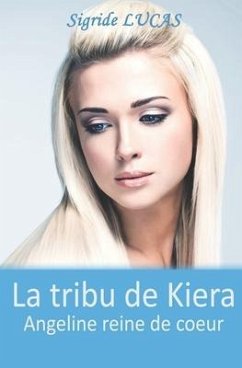 La tribu de Kiera: Angeline reine de coeur - Lucas, Sigride