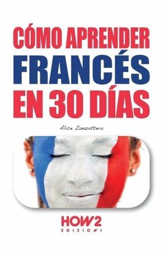 Cómo Aprender Francés En 30 Días - Zanzottera, Alice