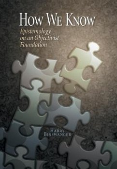 How We Know: Epistemology on an Objectivist Foundation - Binswanger, Harry