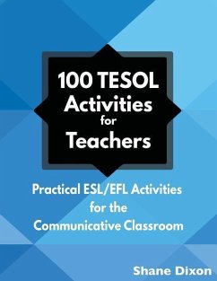 100 TESOL Activities: Practical ESL/EFL Activities for the Communicative Classroom - Dixon, Shane