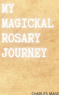 My Magickal Rosary Journey - Mage, Charles