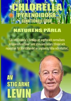 CHLORELLA PYRENOIDOSA - NATURENS PÄRLA - Levin, Stig Arne