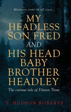 My Headless Son Fred and His Head Baby Brother Headley - Roberts, T. Hudson