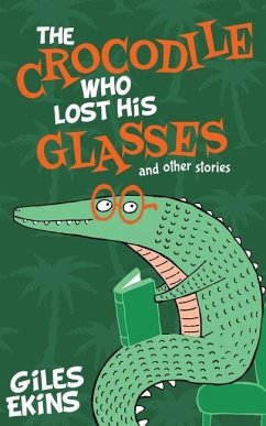 The Crocodile Who Lost His Glasses - Ekins, Giles