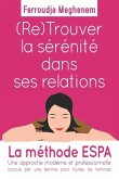 (RE) Trouver la sérénité dans ses relations: Un guide pratique pour les femmes qui souhaitent être plus sereines dans leurs relations au quotidien !