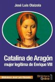 Catalina de Aragón, mujer legítima de Enrique VIII