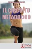 Il Circuito Metabolico: Come Accelerare il Metabolismo e Tonificare il Tuo Corpo in Soli 30 Minuti