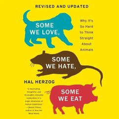 Some We Love, Some We Hate, Some We Eat Lib/E: Why It's So Hard to Think Straight about Animals - Herzog, Hal