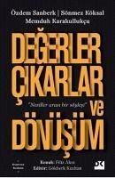 Degerler Cikarlar ve Dönüsüm - Sanberk, Özdem; Köksal, Sönmez; Karakullukcu, Memduh