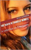 The Death of Danielle Nemetz: A Collection of True Crime (eBook, ePUB)