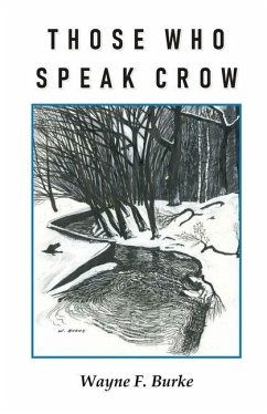 Those Who Speak Crow - Burke, Wayne F.
