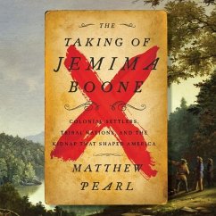 The Taking of Jemima Boone: Colonial Settlers, Tribal Nations, and the Kidnap That Shaped a Nation - Pearl, Matthew