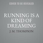 Running Is a Kind of Dreaming Lib/E: A Memoir