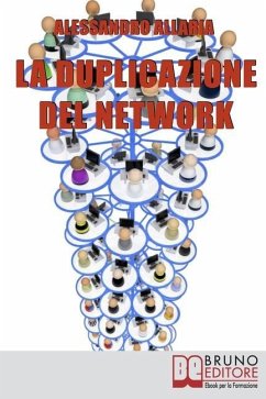 La Duplicazione del Network: Un Sistema in 6 Passaggi per Moltiplicare la Tua Rete Vendita e i Tuoi Guadagni nel Network Marketing - Allaria, Alessandro