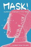 MASK! Celebrating Inventions of Face Masks: Coloring Book for Kids: An Educational Coloring Book for Children Based on Old Mask Patent Drawings