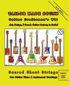 TAILOR MADE SOUND. Guitar Craftsman's Wit. Art, Design, and Sound. Guitar Posters, in Scale! - Dc, Only