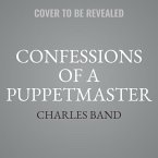 Confessions of a Puppetmaster Lib/E: A Hollywood Memoir of Ghouls, Guts, and Gonzo Filmmaking