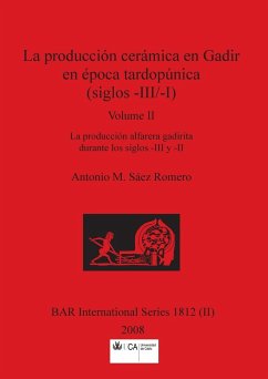 La producción cerámica en Gadir en época tardopúnica (siglos -III/-I), Volume II - Sáez Romero, Antonio M.