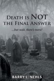 Death is Not the Final Answer