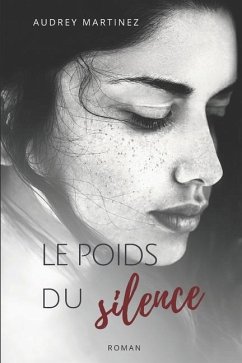 Le poids du silence: L'amour peut-il surmonter le plus terrible des secrets? - Martinez, Audrey