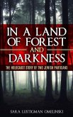 In a Land of Forest and Darkness: The Holocaust Story of two Jewish Partisans