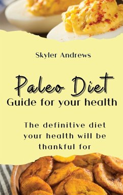 Paleo Diet Guide for your health - Andrews, Skyler