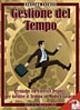 Gestione Del Tempo: Tecniche ed Esercizi Pratici per Gestire il Tempo in Modo Efficace - Cernilli, Agostino