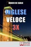 Inglese Veloce 3X: Metodo Pratico e Divertente per Imparare l'Inglese in 30 Giorni