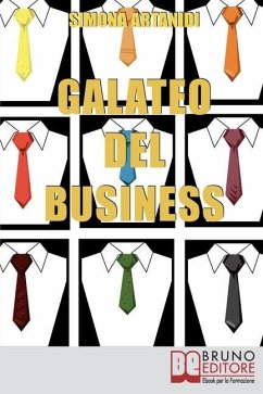 Galateo del Business: Come Creare un'Immagine Professionale di Successo e Stile nelle Relazioni d'Affari - Artanidi, Simona