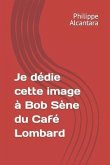 Je dédie cette image à Bob Sène du Café Lombard