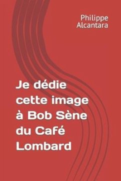 Je dédie cette image à Bob Sène du Café Lombard - Alcantara, Philippe