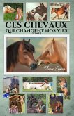 Ces Chevaux qui changent nos Vies - Tome 1