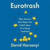 Eurotrash Lib/E: Why America Must Reject the Failed Ideas of a Dying Continent