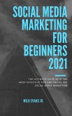 Social Media Marketing For Beginners 2021 (eBook, ePUB)