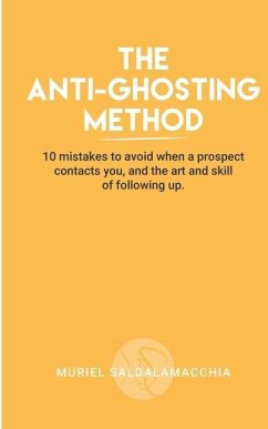 The Anti-Ghosting Method: 10 mistakes to avoid making when a prospect contacts you - Saldalamacchia, Muriel