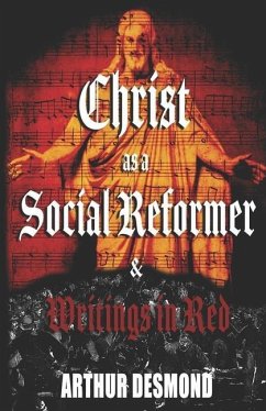 Christ as a Social Reformer & Writings in Red - Desmond, Arthur