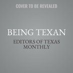 Being Texan Lib/E: Essays, Recipes, and Advice for the Lone Star Way of Life