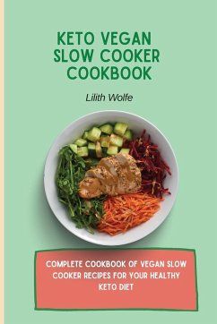 Keto Vegan Slow Cooker Cookbook - Wolfe, Lilith