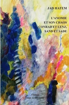 L'Anomie Et Son Chaos Conrad Et Lenz, Sand Et Sade - Hatem, Jad