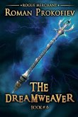 The Dreamweaver (Rogue Merchant Book #6): LitRPG Series