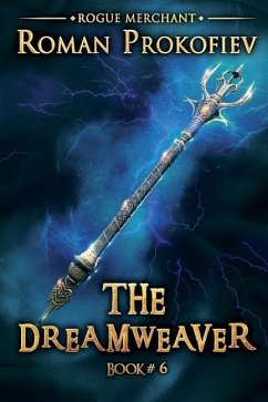 The Dreamweaver (Rogue Merchant Book #6): LitRPG Series - Prokofiev, Roman