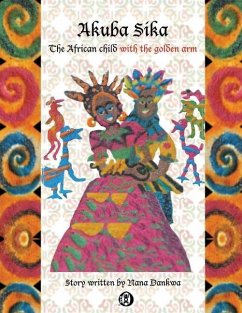 Akuba Sika: The African child with a golden arm - Dankwa, Nana