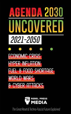 Agenda 2030 Uncovered (2021-2050) - Rebel Press Media