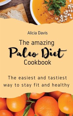 The amazing Paleo Diet Cookbook - Davis, Alicia