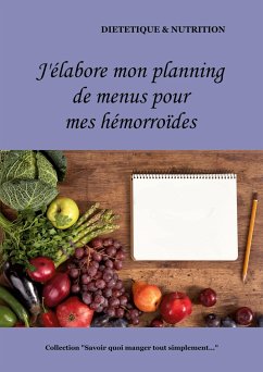 J'élabore mon planning de menus pour mes hémorroïdes - Menard, Cédric