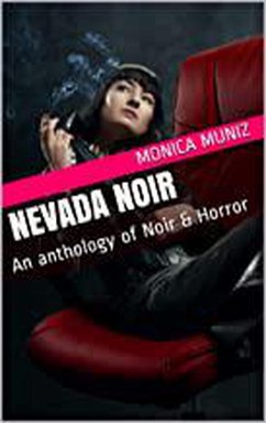 Nevada Noir An Anthology of Noir & Horror (eBook, ePUB) - Muniz, Monica