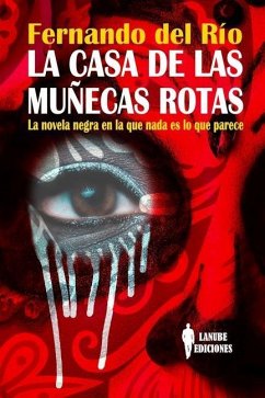 La casa de las muñecas rotas: La novela negra en la que nada es lo que parece - del Río, Fernando